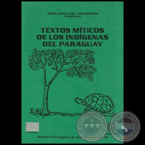 TEXTOS MTICOS DE LOS INDGENAS DEL PARAGUAY - Compiladores: MIGUEL CHASE SARDI - JOS ZANARDINI - ANO 1999
